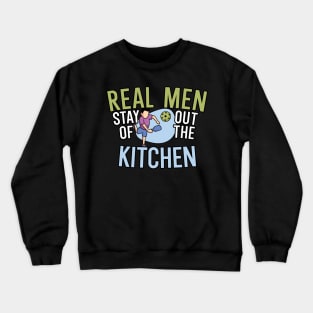 Real Men Stay out of the kitchen Crewneck Sweatshirt